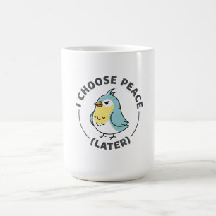 Ich wähle Frieden Später Wütender Vogel Kaffeetasse