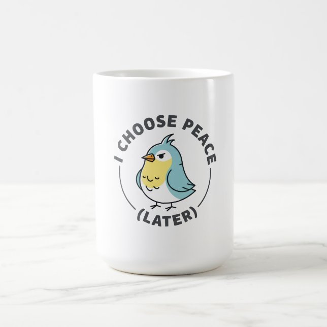 Ich wähle Frieden Später Wütender Vogel Kaffeetasse (Mittel)