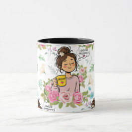 Ich wähle gegenwärtige achtsame Mutter im Blumenmu Tasse