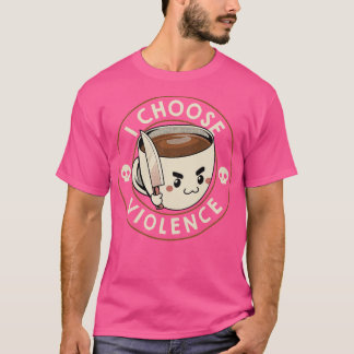 Ich wähle Gewalt Lustiger Kaffee von Tobe Fonseca T-Shirt