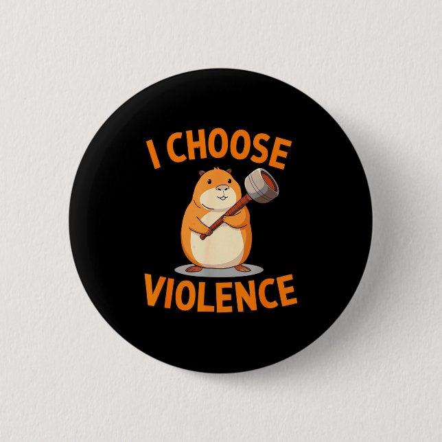 Ich wähle Gewalt Lustiges Hamster-Grafik  Button (Vorderseite)