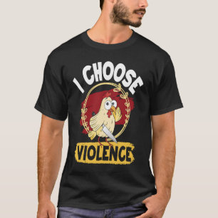 Ich wähle Gewalt niedliches wütendes Huhn T-Shirt