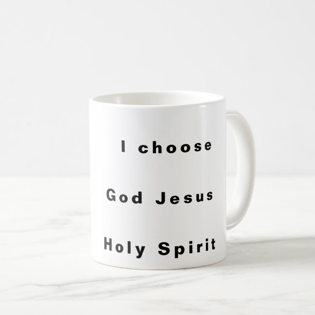 Ich wähle Gott Jesus Heiliger Geist Tasse (VorderseiteRechts)