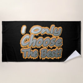 "Ich wähle nur das Beste!" Niedliches Design. Jetz Strandtuch