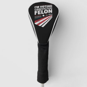 Ich wähle verurteilter Verbrecher 2024 Trump Golf Headcover