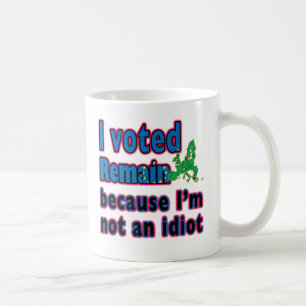 Ich wählte bleibe, weil ich nicht ein Idiot - Kaffeetasse