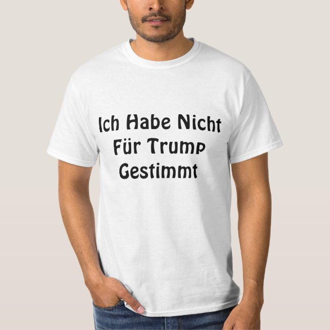 Ich wählte nicht für Trumpf-Deutschen T-Shirt (Vorderseite)