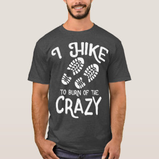 Ich wandere, um das verrückte Wandermotto abzubren T-Shirt