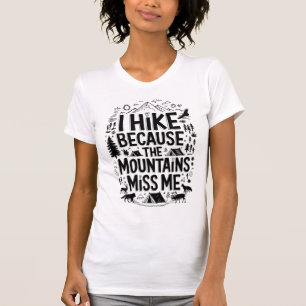 Ich wandere, weil die Berge mich vermissen Zitat T-Shirt