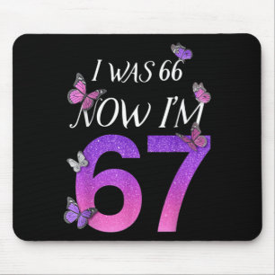 Ich war 66 jetzt bin ich 67 Lustiger 67. Geburtsta Mousepad