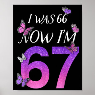 Ich war 66 jetzt bin ich 67 Lustiger 67. Geburtsta Poster