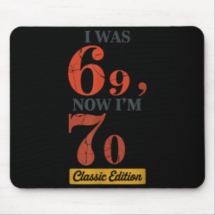Ich war 69, jetzt bin ich 70 67 Geburtstag Opa Oma Mousepad
