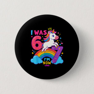 Ich war 6 jetzt bin ich 6 7 Einhorn 7. Geburtstag Button