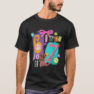 Ich war 6 jetzt bin ich 7 67 Sechs Sieben Meme 7 J T-Shirt