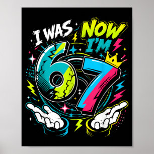 Ich war 6 jetzt bin ich 7 7. Geburtstag 6 7 Geburt Poster