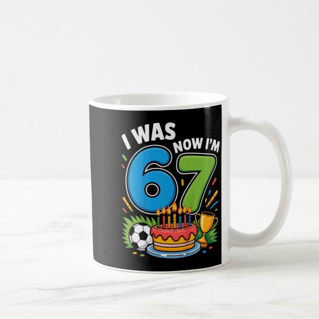 Ich war 6 jetzt bin ich 7 Fußball 67 _1 Kaffeetasse (Rechts)
