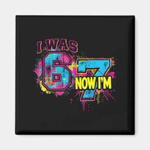 Ich war 6 jetzt bin ich 7 Geburtstag, Lustiges 67  Magnet