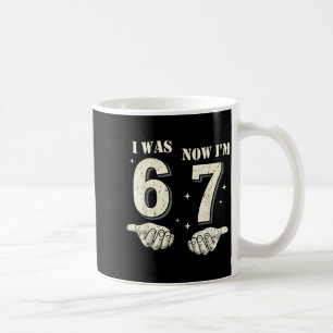 Ich war 6 jetzt bin ich 7 Jahre alt Geburtstag 67  Kaffeetasse