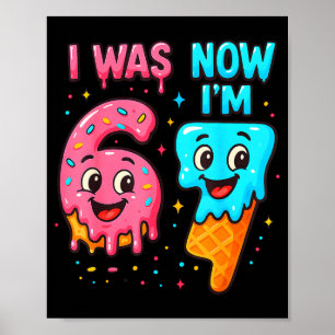 Ich war 6 jetzt bin ich 7 Jahre alt Geburtstag 67  Poster