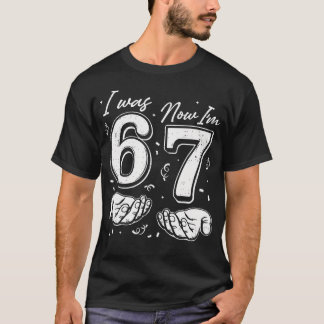 Ich war 6 jetzt bin ich 7 Jahre alt Geburtstag 67  T-Shirt