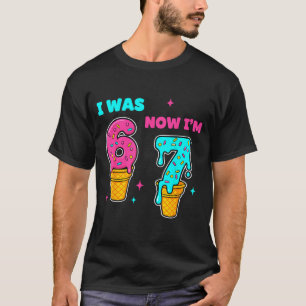 Ich war 6 jetzt bin ich 7 Jahre alt Geburtstag 67  T-Shirt