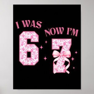 Ich war 6 jetzt bin ich 7 Jahre alt Geburtstag Mäd Poster
