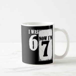 Ich war 6 jetzt bin ich 7 Lustig 67 Jugend 7 Jahre Kaffeetasse