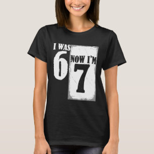 Ich war 6 jetzt bin ich 7 Lustig 67 Jugend 7 Jahre T-Shirt