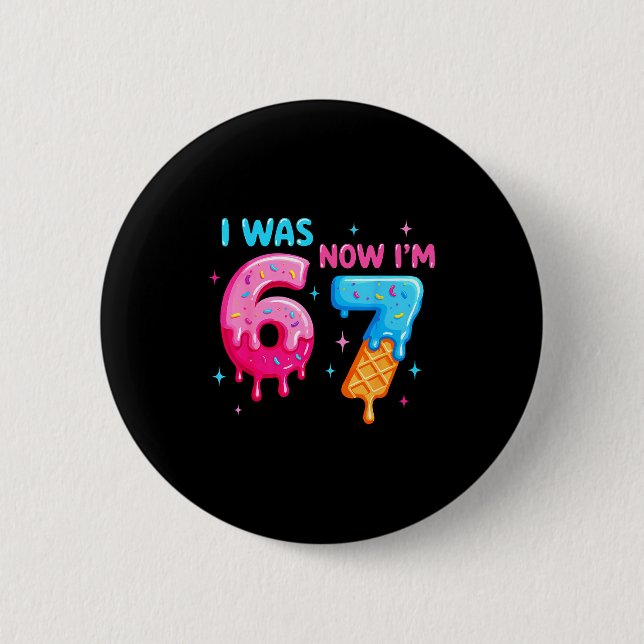 Ich war 6 jetzt bin ich 7 lustiger Meme Six Seven  Button (Vorderseite)