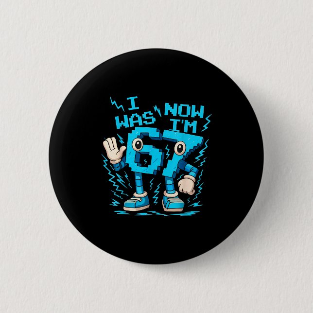 Ich war 6 jetzt bin ich 7 Sechs Sieben Brainrot 7  Button (Vorderseite)
