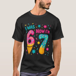 Ich war 6 jetzt bin ich 7 Sechs Sieben Meme Eiscre T-Shirt