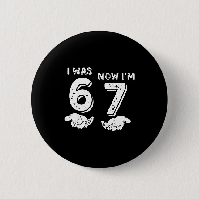 Ich war 6 jetzt bin ich 7 Sechs Sieben Meme mit Hä Button (Vorderseite)