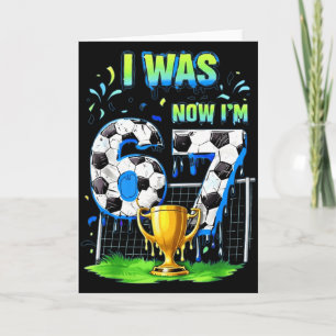 Ich war 6 jetzt bin ich Fußball 67 Sechs Sieben Dr Karte