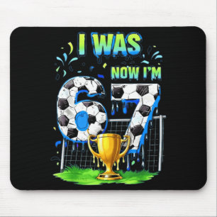 Ich war 6 jetzt bin ich Fußball 67 Sechs Sieben Dr Mousepad