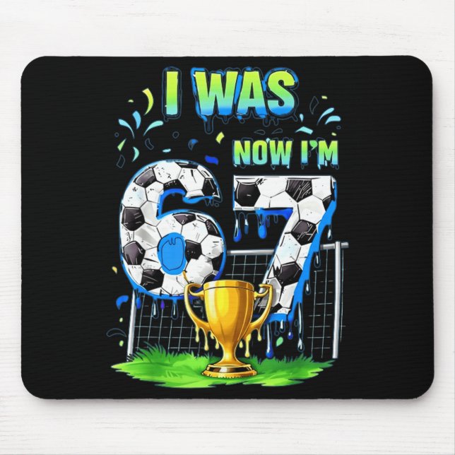 Ich war 6 jetzt bin ich Fußball 67 Sechs Sieben Dr Mousepad (Vorne)