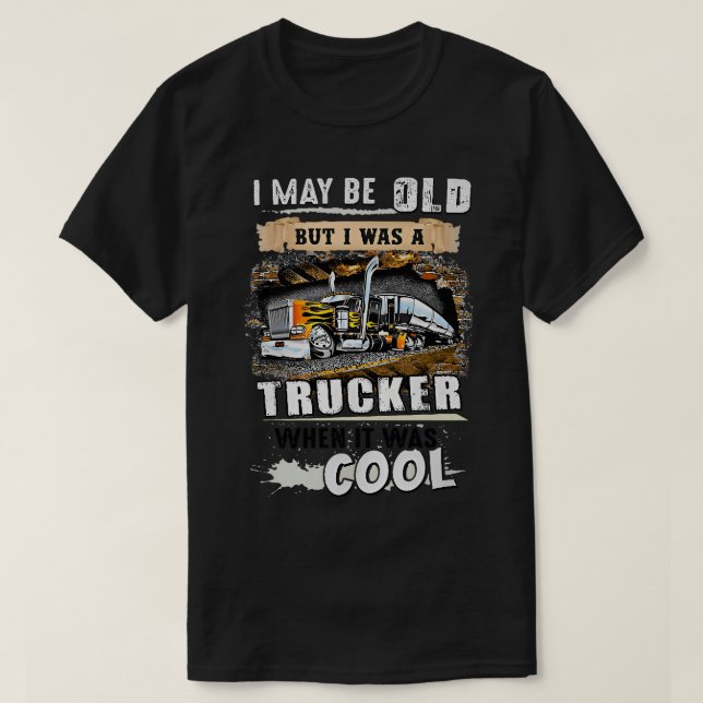 Ich war alt, aber ich war Lastwagen, als es cool w T-Shirt (Design vorne)