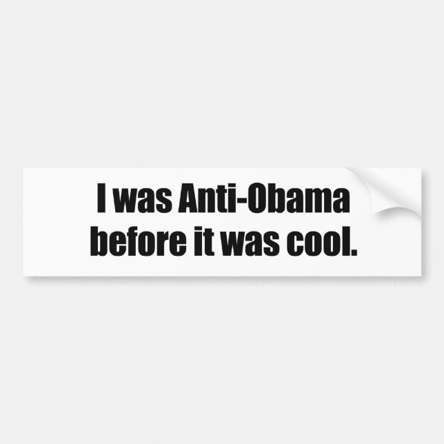 Ich war Anti-Obama, bevor es cool war Autoaufkleber (Vorne)