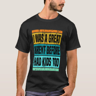 Ich war auch ein großartiger Elternteil, bevor ich T-Shirt