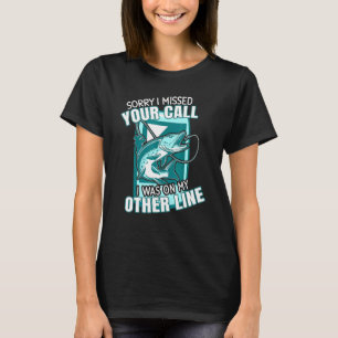 Ich War Auf Der Anderen Leitung Beim Angeln Fische T-Shirt
