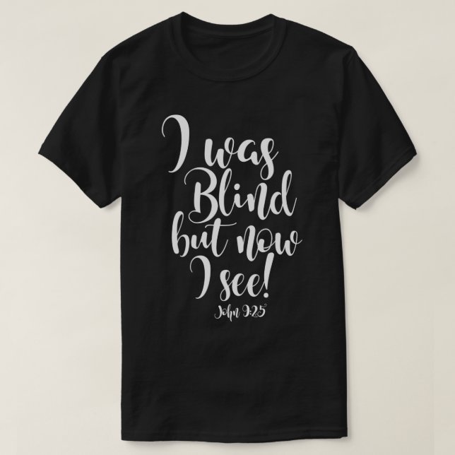 ICH WAR BLIND, ABER JETZT SEHE ICH T-Shirt (Design vorne)