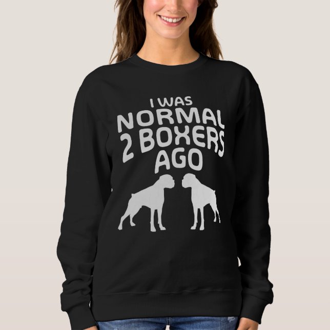 Ich war Boxern des Normal-vor 2 - lustiger Hund Sweatshirt (Vorderseite)
