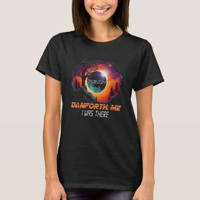 Ich war da Total Solar Eclipse Danforth Maine ME T-Shirt (Vorderseite)