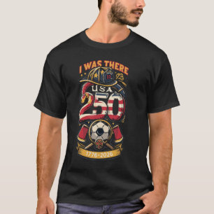 Ich war dabei – America 250 & Weltmeisterschaft Fe T-Shirt