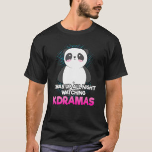 Ich war die ganze Nacht wach und sah mir K-Dramen T-Shirt