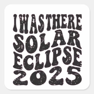 Ich war dort Solar Eclipse 2025 teilweise Eclipse Quadratischer Aufkleber