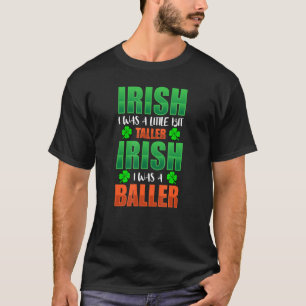 Ich war ein bisschen größer, ich war ein Baller T-Shirt