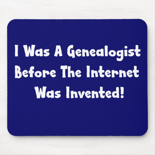 Ich war ein Genealoge, bevor das Internet erfunden Mousepad (Vorne)