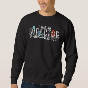 Ich war ein Regisseur, bevor es cool war, Schauspi Sweatshirt