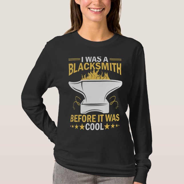 Ich war ein Schmied, bevor es Cool war T-Shirt (Vorderseite)
