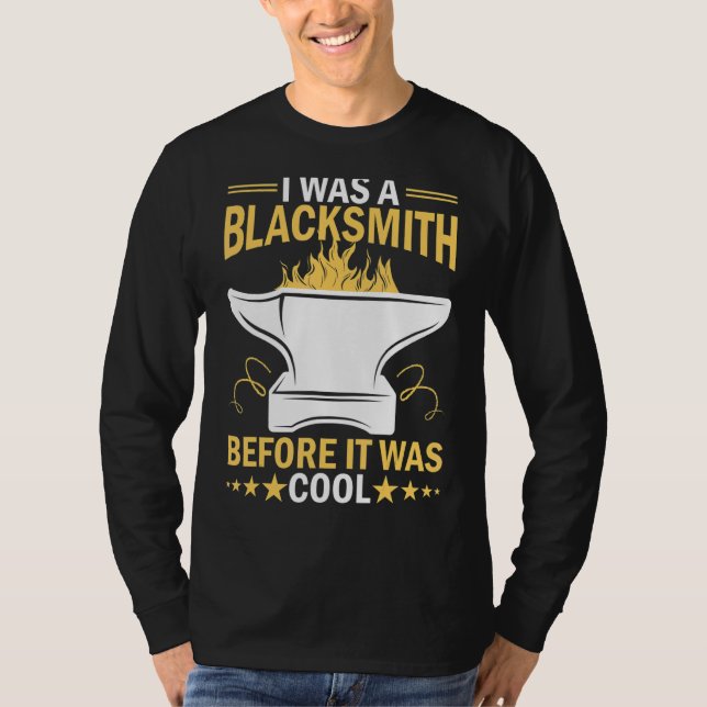 Ich war ein Schmied, bevor es Cool war T-Shirt (Vorderseite)